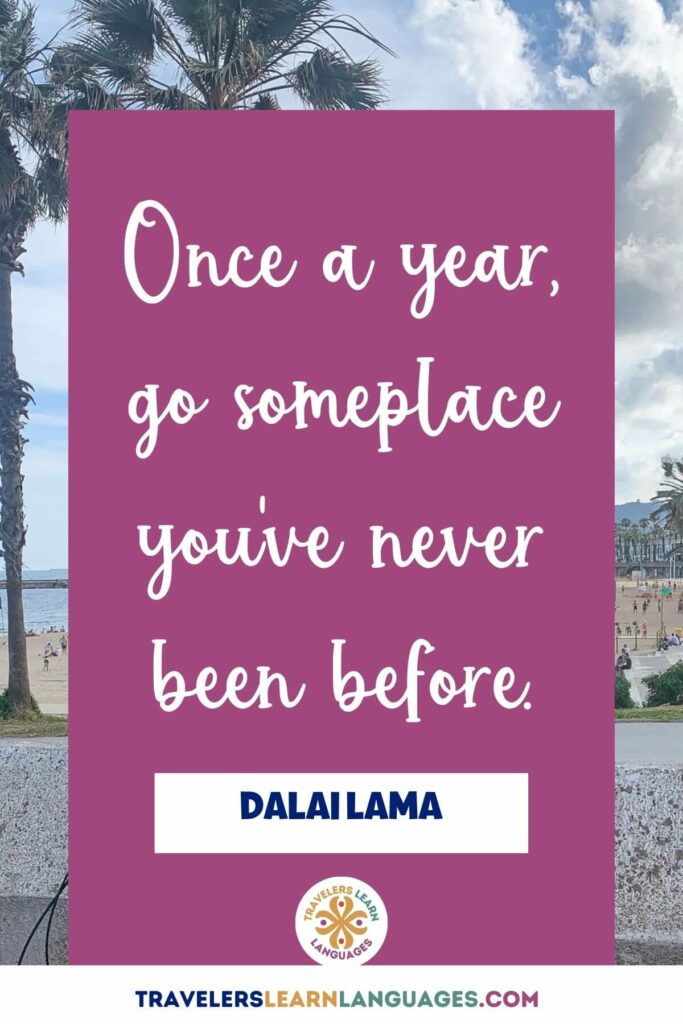 Words on a magenta background, "Once a year go someplace you've never been before." Dalai Lama